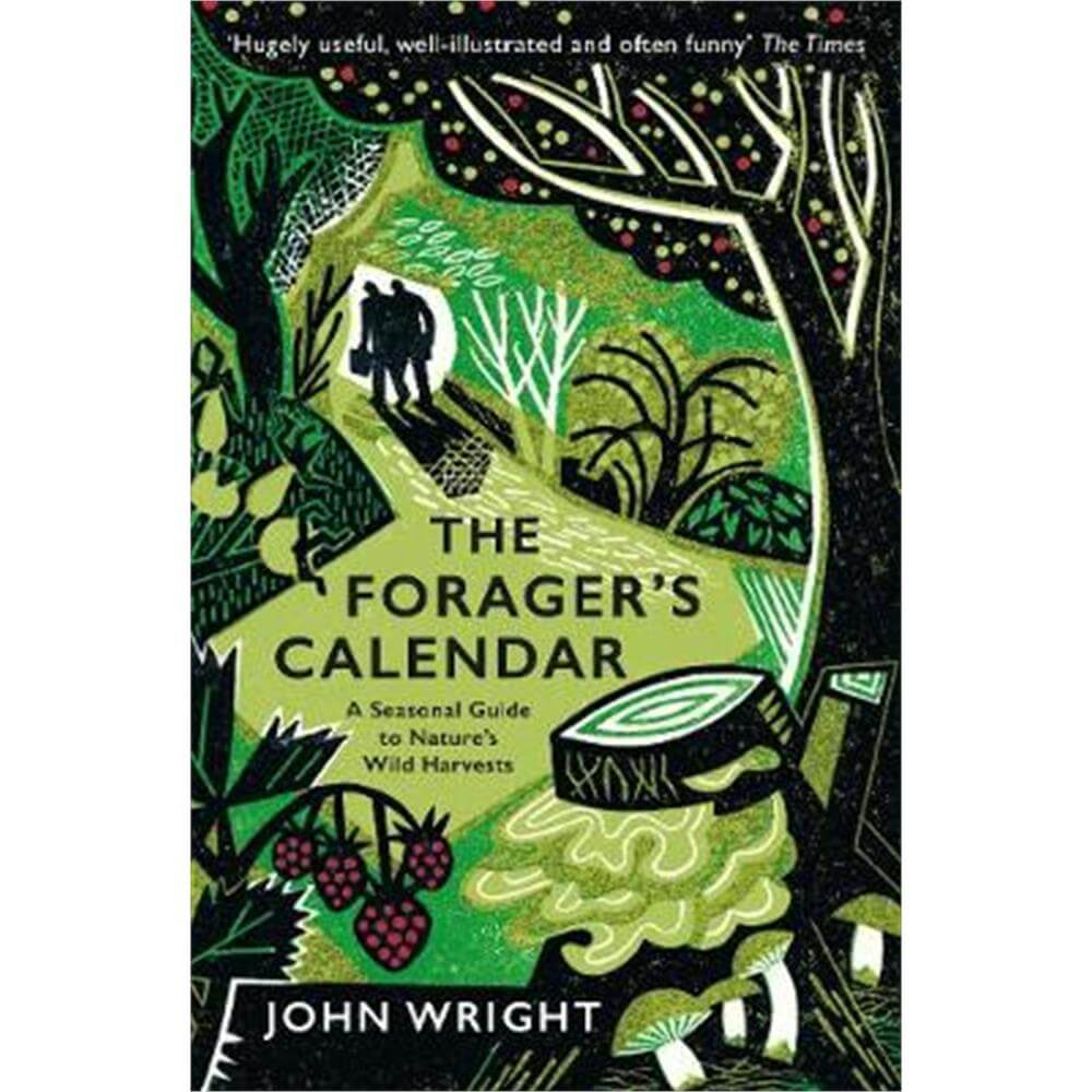 The Forager's Calendar: A Seasonal Guide to Nature's Wild Harvests (Paperback) - John Wright